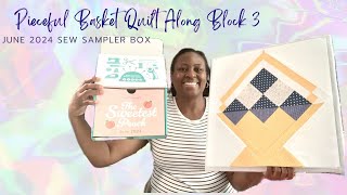 Pieceful Basket Quilt Along Block 3 amp Sew June Sampler Unboxing [upl. by Juliann]