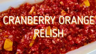 CRANBERRY ORANGE RELISH  OldFashioned THANKSGIVING DAY Favorite  Easy DIY [upl. by Ylicic57]