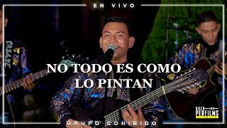 Grupo Cohibido  No Todo Es Como Lo Pintan En Vivo [upl. by Prisilla198]