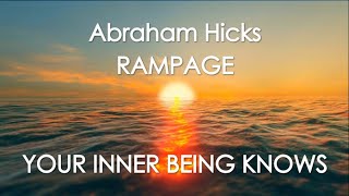 Abraham Hicks Rampage  YOUR INNER BEING KNOWS With Music No Ads [upl. by Ahsieka]