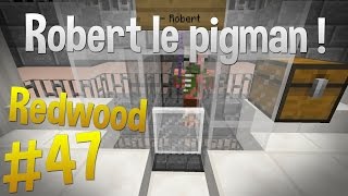 Robert le pigman   Episode 47  Serveur Redwood  Minecraft [upl. by Rob]