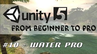 Unity 5  From Beginner to Pro 10  Water Pro [upl. by Ashley]