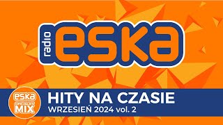 ESKA Hity na Czasie  Wrzesień 2024 vol 2 – oficjalny mix Radia ESKA [upl. by Allistir370]