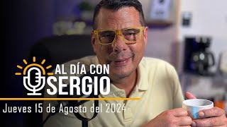 Noticias  Al Día con Sergio EN VIVO  Jueves 15 de Agosto del 2024 [upl. by Dnalyk]