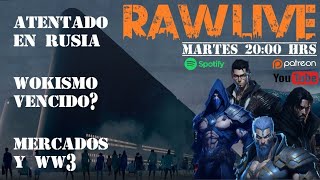 RAW LIVE  ATENTADO EN RUSIA  WOKISMO  WW3 Y MERCADOS [upl. by Hplar]