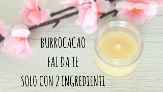 BURROCACAO FAI DA TE FACILISSIMO SOLO CON 2 INGREDIENTIsenza cera dapi [upl. by Pozzy]