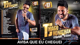 TJ Thiago Jhonathan Vol 2  08 Avisa Que Eu Cheguei [upl. by Haibot]