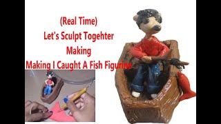 Real TimeTutorial Lets Sculpt Together Making I Caught A Fish Figurine [upl. by Fonda749]