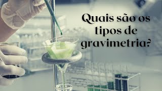 TIPOS de MÉTODOS GRAVIMÉTRICOS gravimetria [upl. by Eimot]