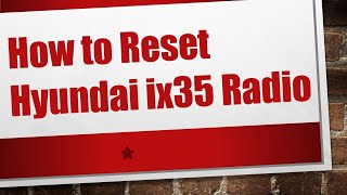 How to Reset Hyundai ix35 Radio [upl. by Juley]