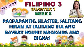 FILIPINO 3  QUARTER 1 WEEK 5  PAGPAPANTIG KLASTER SALITANG HIRAM AT SALITANG IISA ANG BAYBAY [upl. by Jonette]