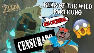 BEAR OF THE WILD  PARTE UNO [upl. by Kelvin]