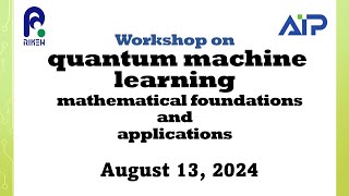 Workshop on quantum machine learning  mathematical foundations and applications [upl. by Drescher]