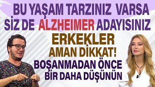 Eğer bu yaşam tarzı varsa kesin Alzheimer adayısınız Erkekler boşanmadan önce bir kez daha düşünün [upl. by Ran566]