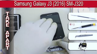 How to disassemble 📱 Samsung Galaxy J3 2016 SMJ320 Take apart Tutorial [upl. by Ennovahs]