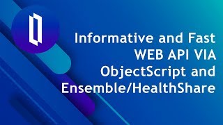 Informative and Fast WEB API VIA ObjectScript and EnsembleHealthShare [upl. by Eniarol]