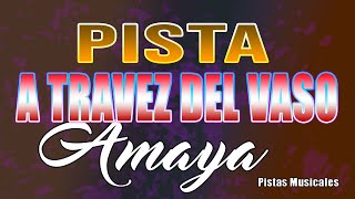 PISTA KARAOKE A TRAVEZ DEL VASO  AMAYA [upl. by Sldney172]