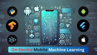 OnDevice Machine Learning  Train ML Models amp Deploy in Mobile Apps with Tensorflow Lite [upl. by Mccutcheon]