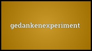 Gedankenexperiment Meaning [upl. by Darken]