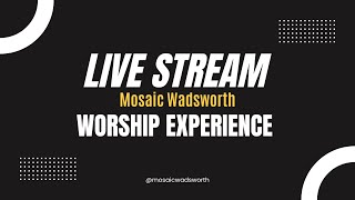 Mosaic Wadsworth  A Church For People Who Dont Think Church is For Them  LIVE [upl. by Siron]