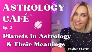 Astrology Cafe  Learn About The Planets amp Their Meanings In Astrology [upl. by Bak]