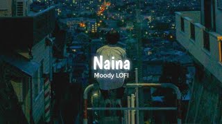 Naina  Slowed  Reverb   Dangal  Arijit Singh  Moody LOFI [upl. by Kimberley]