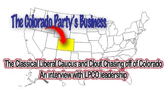 The Bad Faith Actions of the Classical Liberal Caucus An Interview with LPCO leadership [upl. by Dupin580]