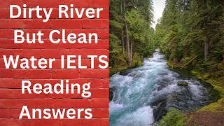 Dirty River But Clean Water IELTS Reading Answers [upl. by Olecram]