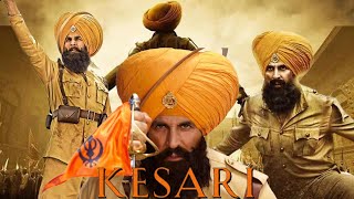 Kesari Full Movie  2019  Akshay Kumar  Parineeti Chopra  Vikram Kochhar  Review amp Facts HD [upl. by Eceinehs924]