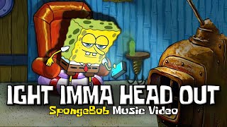 IGHT IMMA HEAD OUT SpongeBob Rap Music Video [upl. by Nelon]