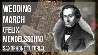 How to play Wedding March by Felix Mendelssohn on Alto Sax Tutorial [upl. by Jeb624]