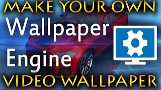 Wallpaper Engine How To Make Video Wallpapers WINDOWS ONLY [upl. by Luebke819]