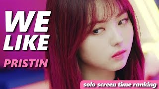 PRISTIN  WE LIKE  focus  solo screen time ranking [upl. by Lowrie]