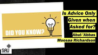 Is Advice Only Given when Asked for  AbulAbbaas Moosaa Richardson [upl. by Percy]