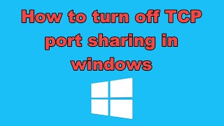 how to turn off TCP port sharing in windows [upl. by Flita]