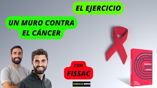 EL EJERCICIO UN MURO CONTRA EL CÁNCER con FISSAC [upl. by Yrtua127]