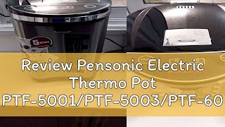 Review Pensonic Electric Thermo Pot PTF5001PTF5003PTF6000 [upl. by Oregolac992]