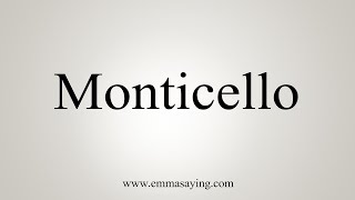 How To Say Monticello [upl. by Fielding893]