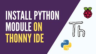 Raspberry Pi  Install a Python Module from Thonny IDE [upl. by Aela65]