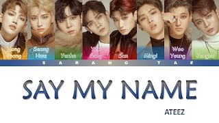 ATEEZ 에이티즈  SAY MY NAME Lyrics Color CodedHanRomEng [upl. by Nosnah156]