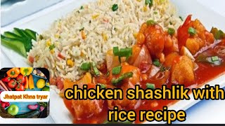 chicken shashlik with rice recipe jhatpat Khna teyarhow to cook Chinese ricecooking shashlik [upl. by Adnema]