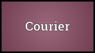 Courier Meaning [upl. by Andrej466]