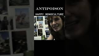 ANTIPOISON HAPPY MONOCULTURE [upl. by Damalis837]