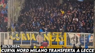 CURVA NORD MILANO TRANSFERTA A LECCE  Lecce vs Inter Milan 2522024 [upl. by Tucky]