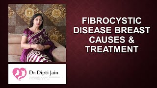 FIBROCYSTIC DISEASE BREAST Causes amp Treatment [upl. by Nnylrahc224]