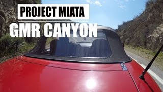 PROJECT MIATA  GLENDORA MOUNTAIN ROAD CANYON REVIEW [upl. by Kcyred602]