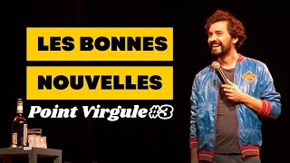 BONNES NOUVELLES 13  POINT VIRGULE 3 [upl. by Esikram180]