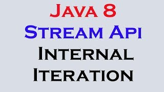 171 Java 8 Stream Api Features part 1 Internal Iteration [upl. by Kele109]