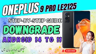 Oneplus 9 Pro  LE2125  Downgrade Android 14 to 11  StepbyStep Guide [upl. by Anisah]