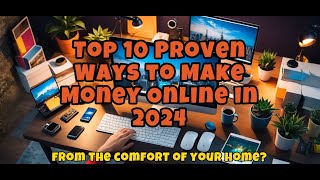 Top 10 Proven Ways to Make Money Online in 2024 [upl. by Dredi]